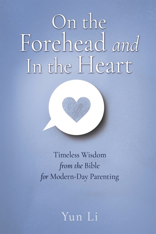 On the Forehead and In the Heart: Timeless Wisdom from the Bible for Modern-Day Parenting (Paperback)