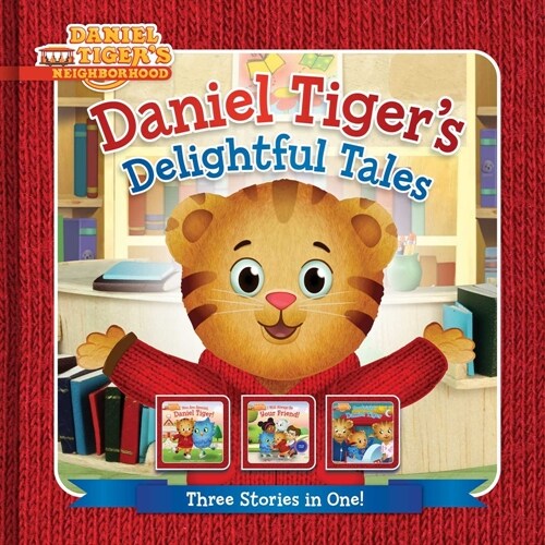 Daniel Tigers Delightful Tales: You Are Special, Daniel Tiger!; I Will Always Be Your Friend!; Goodnight, Daniel Tiger (Hardcover, Bind-Up)