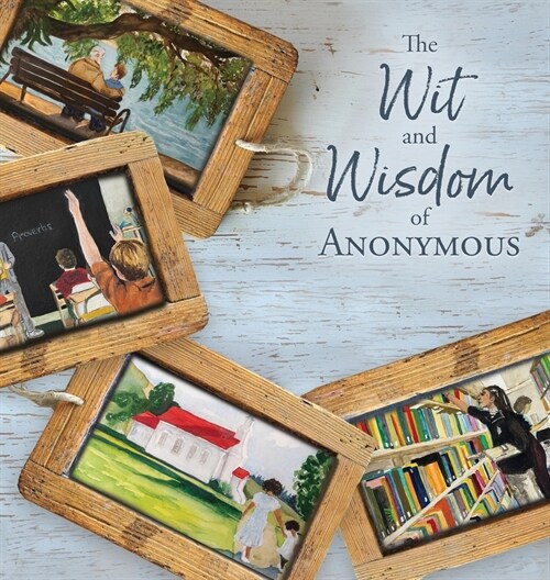 The Wit and Wisdom of Anonymous (Hardcover)