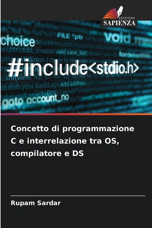 Concetto di programmazione C e interrelazione tra OS, compilatore e DS (Paperback)