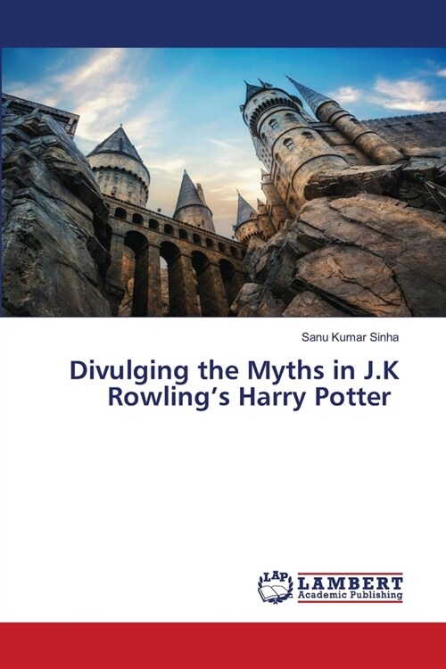 Divulging the Myths in J.K Rowlings Harry Potter (Paperback)