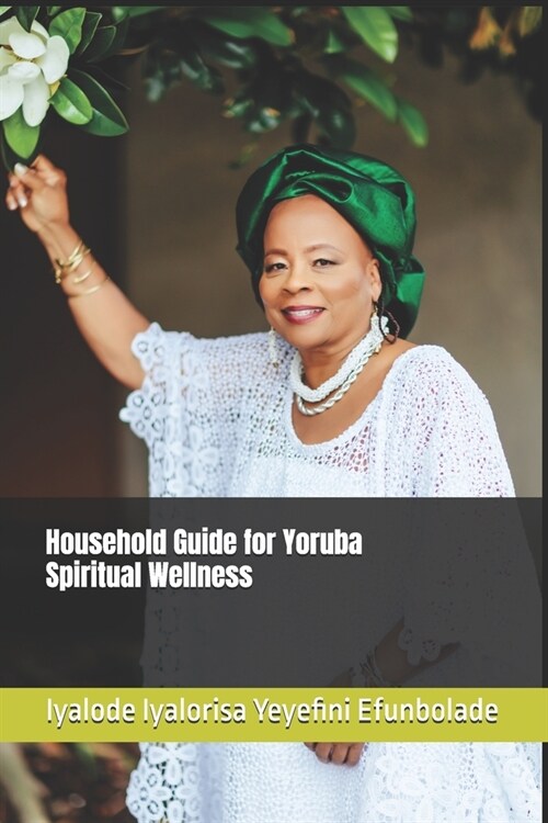 Household Guide for Yoruba Spiritual Wellness (Paperback)