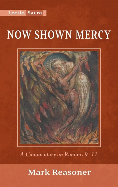 Now Shown Mercy: A Commentary on Romans 9-11 (Hardcover)