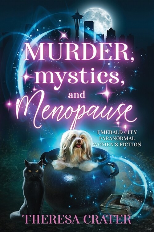 Murder, Mystics, and Menopause: Emerald City Paranormal Womens Fiction (Paperback)