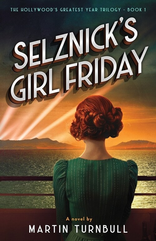 Selznicks Girl Friday: A Novel of 1939 Hollywood (Paperback)