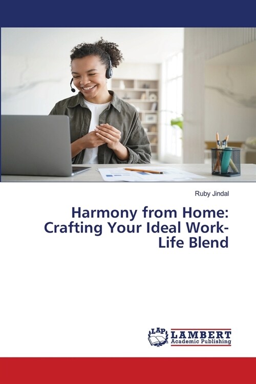 Harmony from Home: Crafting Your Ideal Work-Life Blend (Paperback)