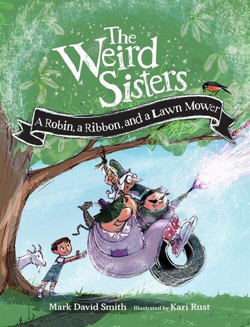 The Weird Sisters: A Robin, a Ribbon, and a Lawn Mower (Paperback)