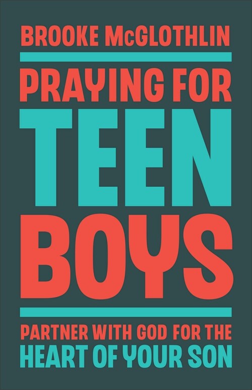 Praying for Teen Boys: Partner with God for the Heart of Your Son (Paperback)