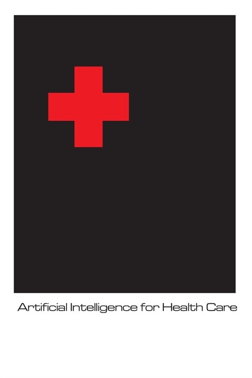 Artificial Intelligence in Health Care (Paperback)