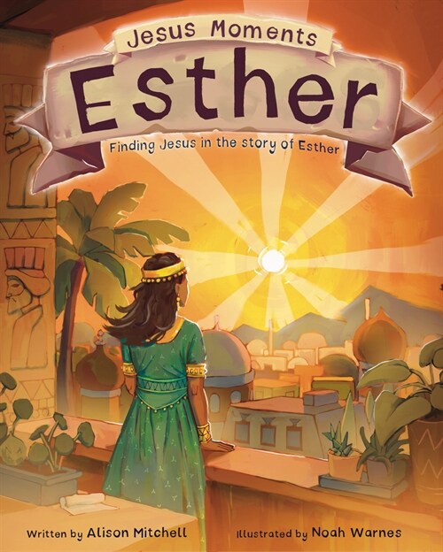 Jesus Moments: Esther: Finding Jesus in the Story of Esther (Hardcover)