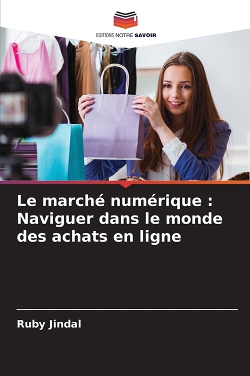 Le march?num?ique: Naviguer dans le monde des achats en ligne (Paperback)