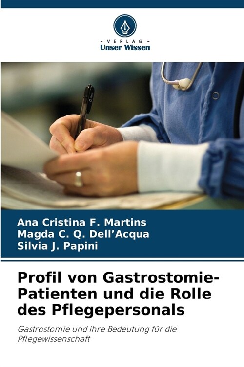 Profil von Gastrostomie-Patienten und die Rolle des Pflegepersonals (Paperback)