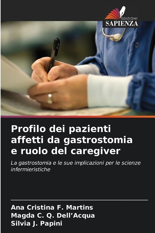 Profilo dei pazienti affetti da gastrostomia e ruolo del caregiver (Paperback)