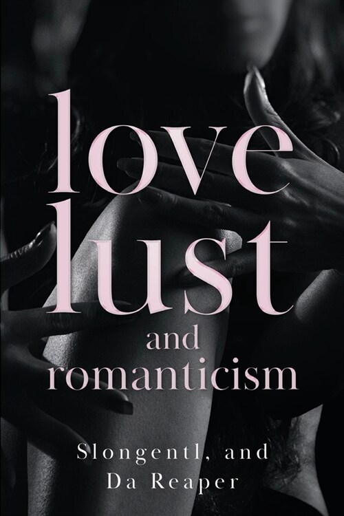 Love, Lust, and Romanticism (Paperback)