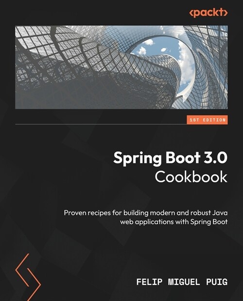 Spring Boot 3.0 Cookbook: Proven recipes for building modern and robust Java web applications with Spring Boot (Paperback)