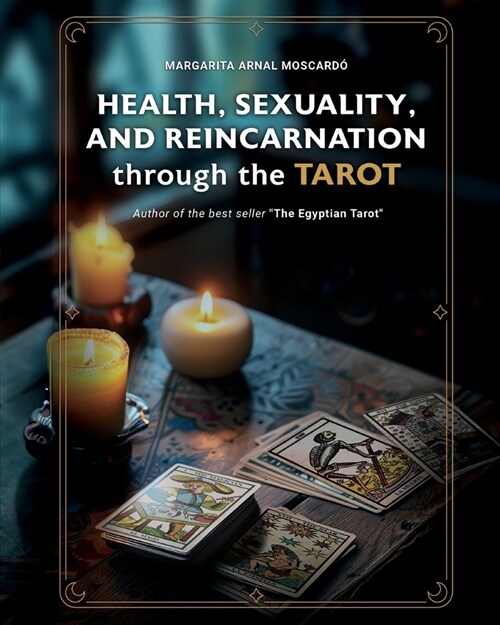 HEALTH, SEXUALITY, AND REINCARNATION through the TAROT (Paperback)