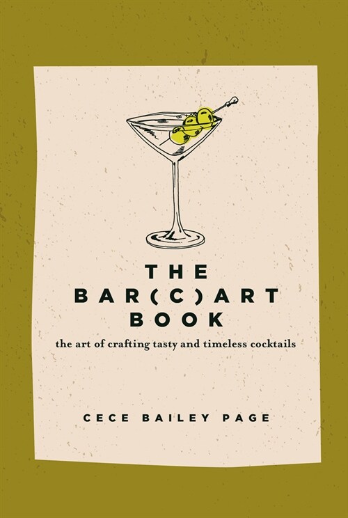 The Bar(c)Art Book: The Art of Crafting Tasty and Timeless Cocktails (Hardcover)