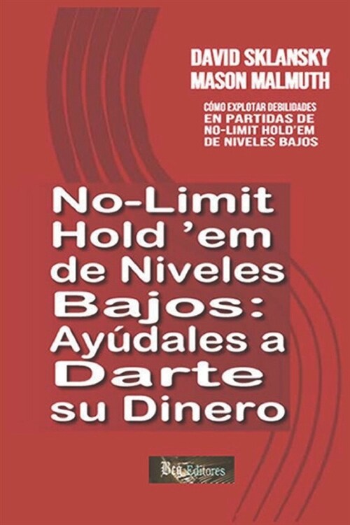 No-Limit Holdem de Niveles Bajos: Ay?ales a Darte su Dinero: C?o Explotar Debilidades en Partidas de No-Limit Holdem de Niveles Bajos (Paperback)