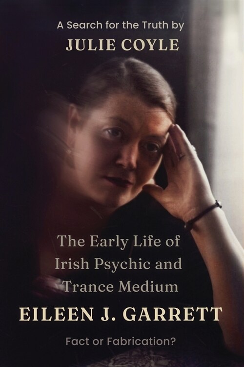 The Early Life of Irish Psychic and Trance Medium Eileen J Garrett (Paperback)