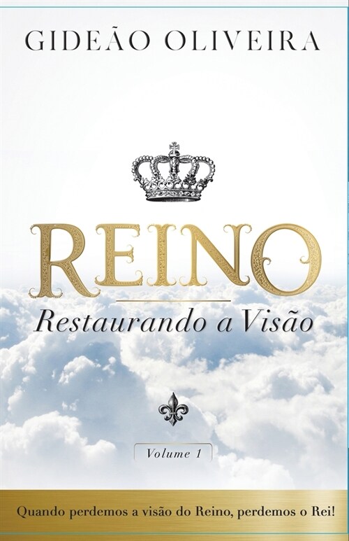 Reino, restaurando a vis?: quando perdemos a vis? do Reino, perdemos Rei! (Paperback, 2)