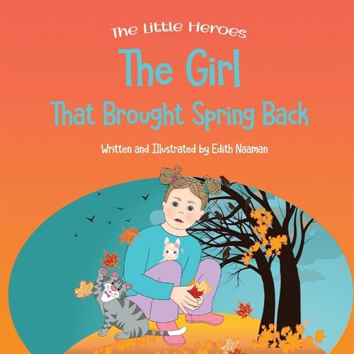 The Girl That Brought Spring Back: A Story About Empathy, Determination, and Perseverance (Paperback)