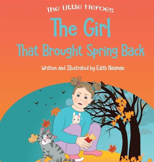The Girl That Brought Spring Back: A Story About Empathy, Determination, and Perseverance (Hardcover)