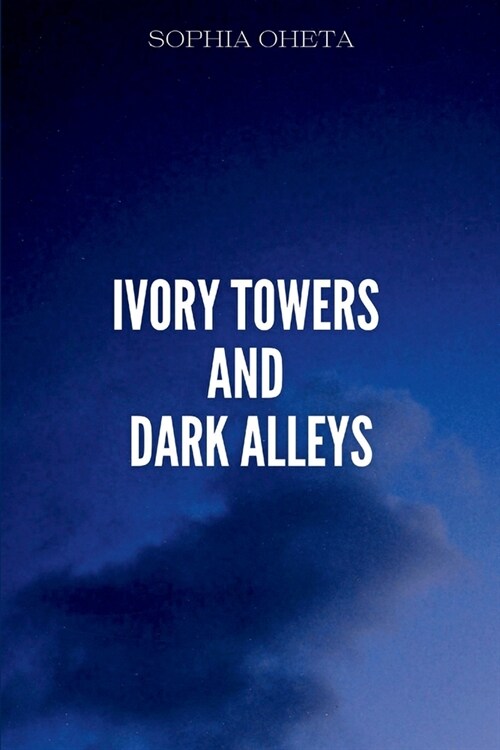 Ivory Towers and Dark Alleys (Paperback)