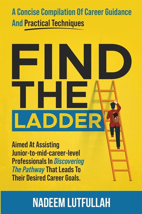 Find The Ladder: A carefully crafted career guide. (Paperback)