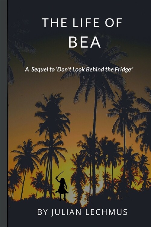 The Life of Bea: A sequal to Dont Look Behind the Fridge. (Paperback)