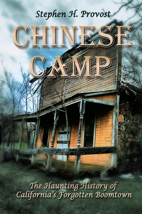 Chinese Camp: The Haunting History of Californias Forgotten Boomtown (Paperback)