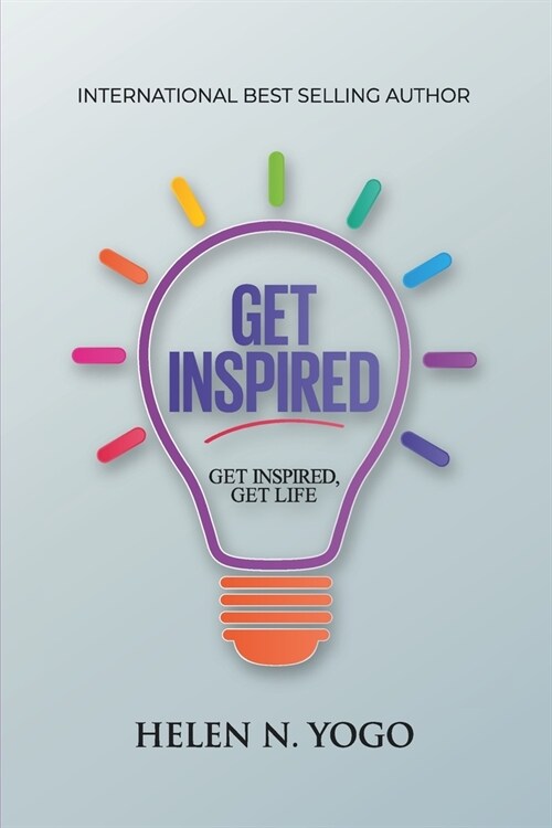 Get Inspired: Get inspired get life, own your life, get it done, get motivated and inspired, inspired life (Paperback)