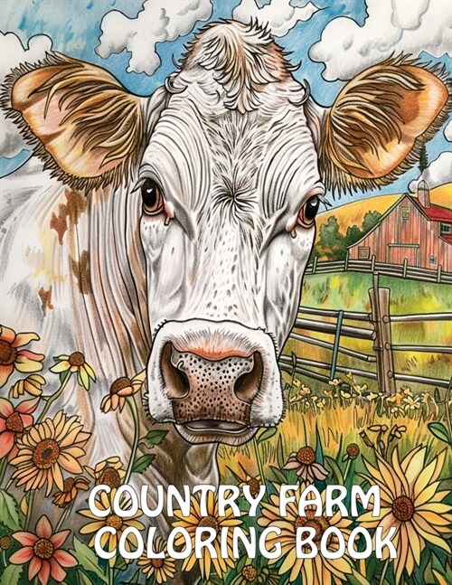 Country Farm Coloring Book: Peaceful Landscapes, Cute Animals and More For Stress Relief And Relaxation (Paperback)