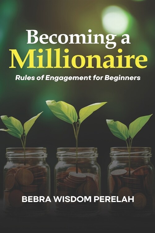 Becoming a Millionaire: Rules of Engagement for Beginners (Paperback)
