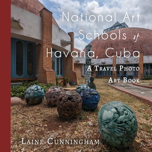 National Art Schools of Havana, Cuba: A Travel Photo Art Book (Paperback)