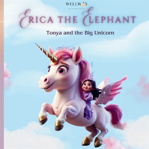 Erica the Elephant: Tonya and the Big Unicorn (Paperback)