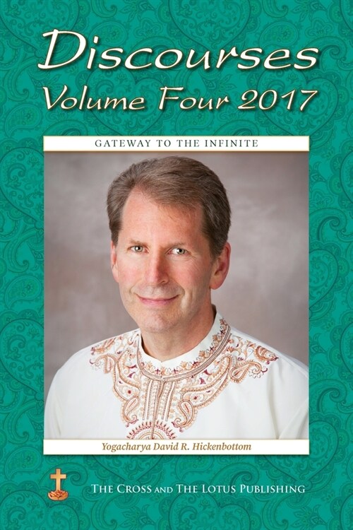 Discourses Volume 4, 2017: Gateway to the Infinite (Paperback)