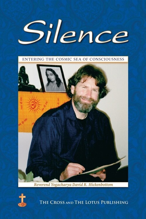 Silence: Entering the Cosmic Sea of Consciousness: Journal of a Western Yogi: 2000-2001 (Paperback)