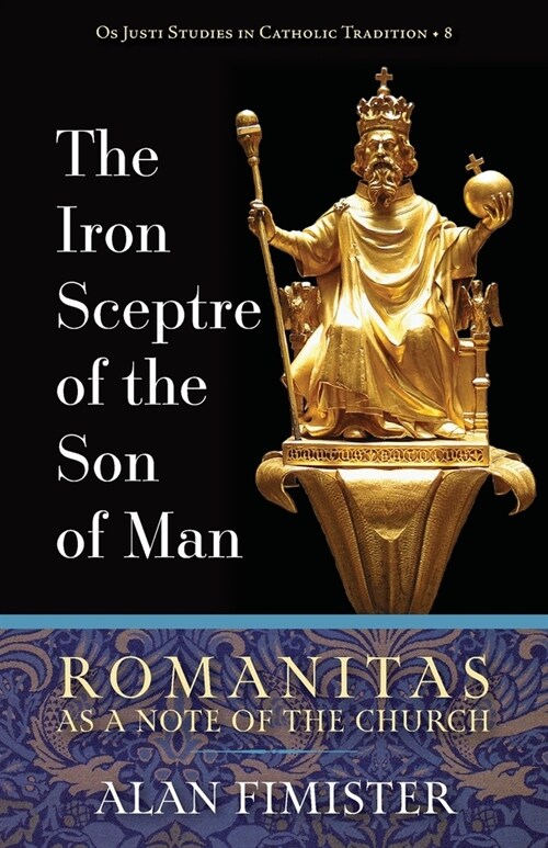 The Iron Sceptre of the Son of Man: Romanitas as a Note of the Church (Paperback)