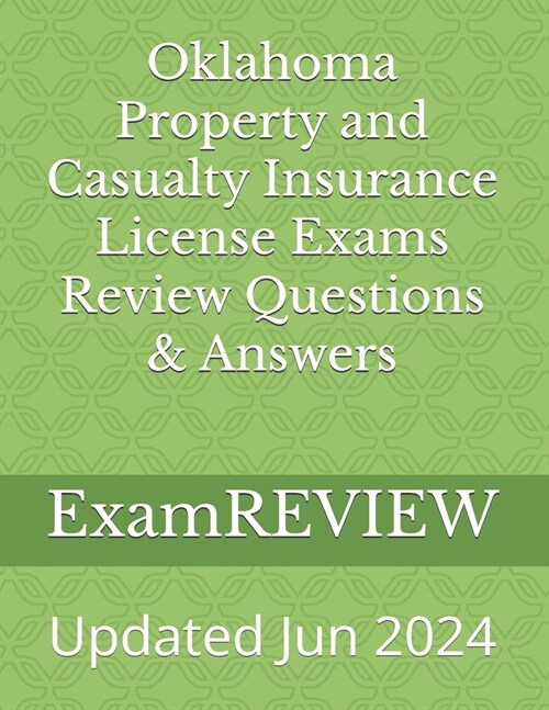 Oklahoma Property and Casualty Insurance License Exams Review Questions & Answers (Paperback)