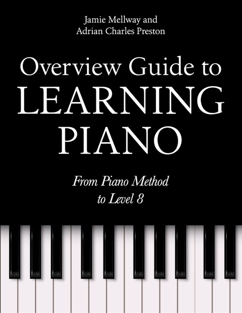 Overview Guide to Learning Piano: From Piano Method to Level 8 (Paperback)