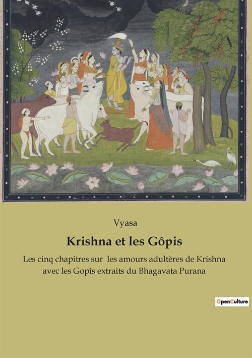 Krishna et les G?is: Les cinq chapitres sur les amours adult?es de Krishna avec les Gop? extraits du Bhagavata Purana (Paperback)