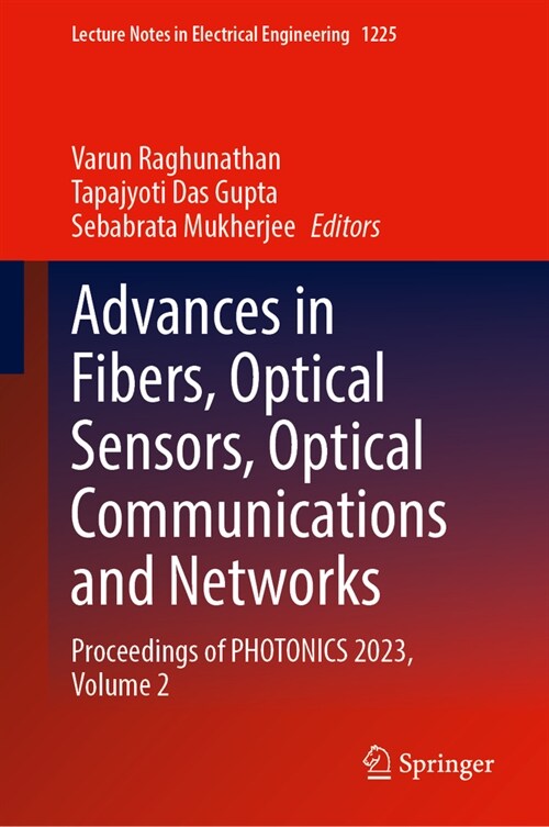 Advances in Fibers, Optical Sensors, Optical Communications and Networks: Proceedings of Photonics 2023, Volume 2 (Hardcover, 2024)