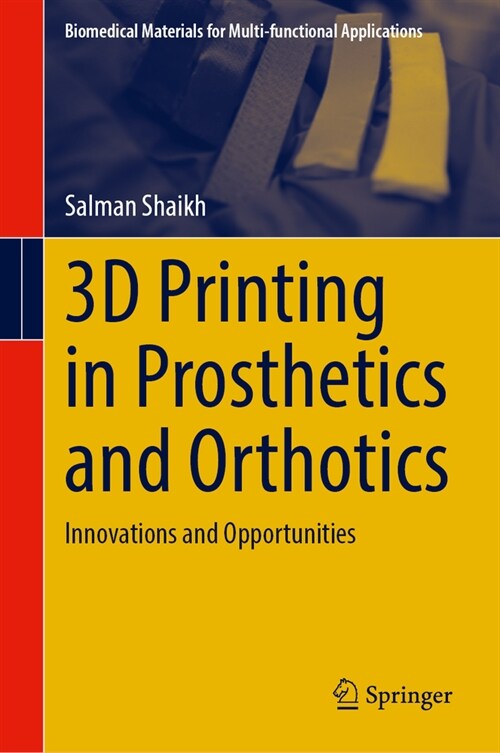 3D Printing in Prosthetics and Orthotics: Innovations and Opportunities (Hardcover, 2024)