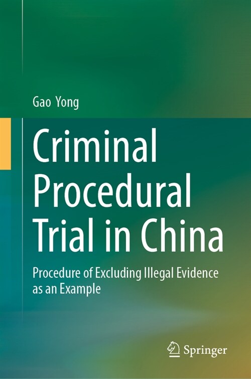 Criminal Procedural Trial in China: Procedure of Excluding Illegal Evidence as an Example (Hardcover, 2025)