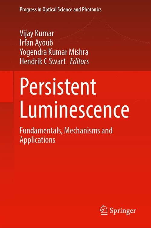 Persistent Luminescence: Fundamentals, Mechanisms and Applications (Hardcover, 2024)