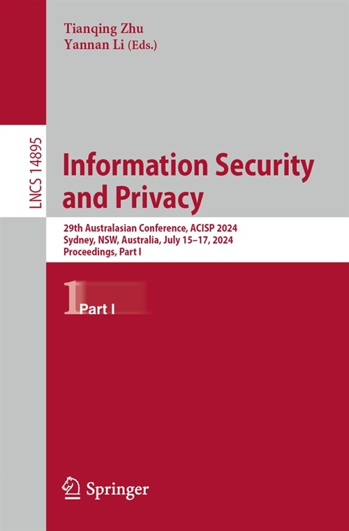 Information Security and Privacy: 29th Australasian Conference, Acisp 2024, Sydney, Nsw, Australia, July 15-17, 2024, Proceedings, Part I (Paperback, 2024)