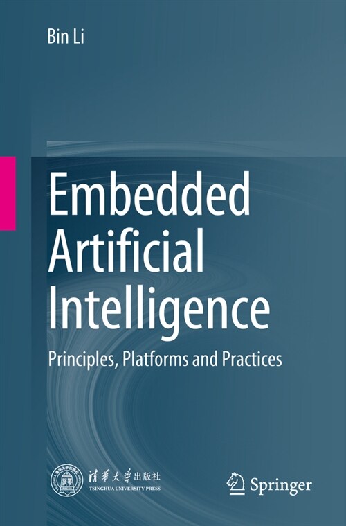 Embedded Artificial Intelligence: Principles, Platforms and Practices (Paperback, 2024)