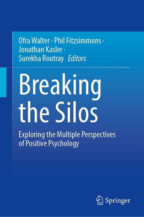 Breaking the Silos: Exploring the Multiple Perspectives of Positive Psychology (Hardcover, 2024)