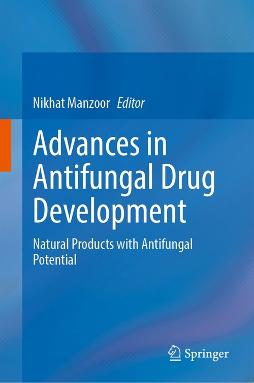 Advances in Antifungal Drug Development: Natural Products with Antifungal Potential (Hardcover, 2024)