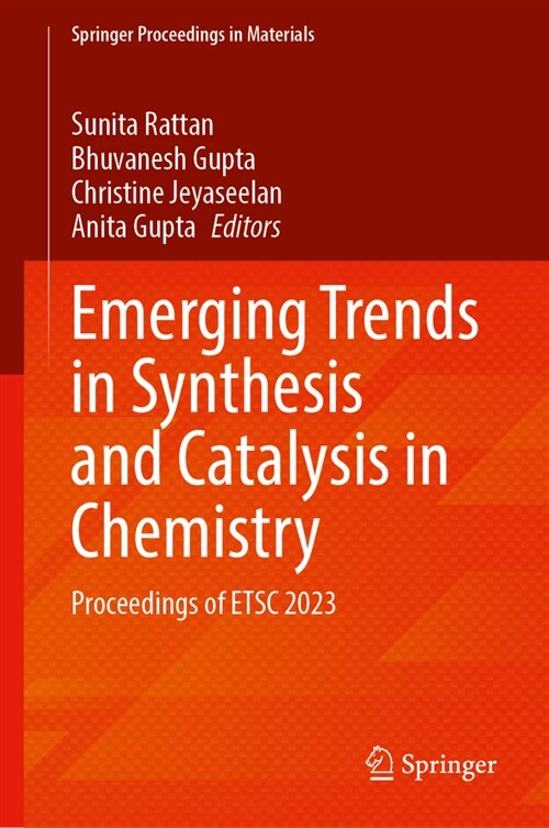 Emerging Trends in Synthesis and Catalysis in Chemistry: Proceedings of Etsc 2023 (Hardcover, 2024)